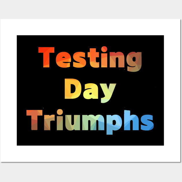 Testing Day Triumphs Test Day Teacher Testing Exam End of Year Wall Art by Positive Designer